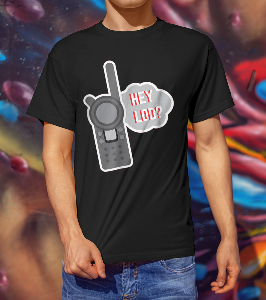 Hey LOD Target Work Humor Walkie Talkie T-Shirt