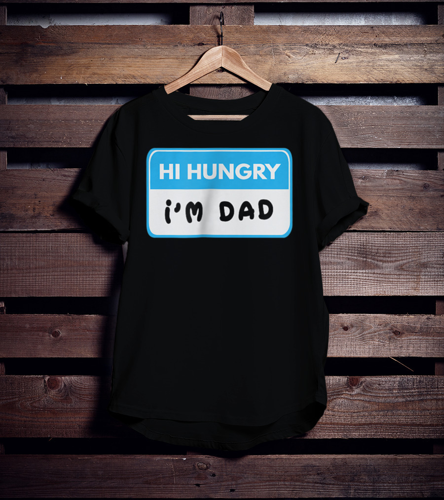 Hi Hungry I'm Dad Funny Dad Joke Label T-Shirt