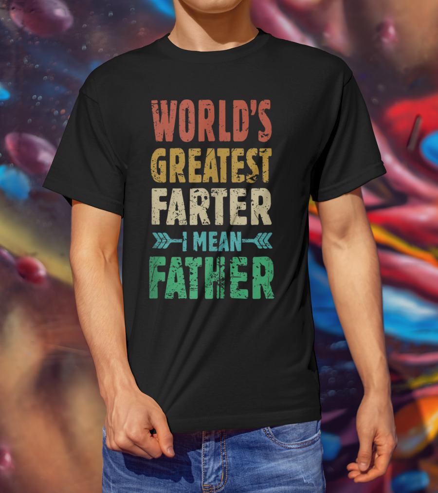 World's Greatest Farter I Mean Father T-Shirt