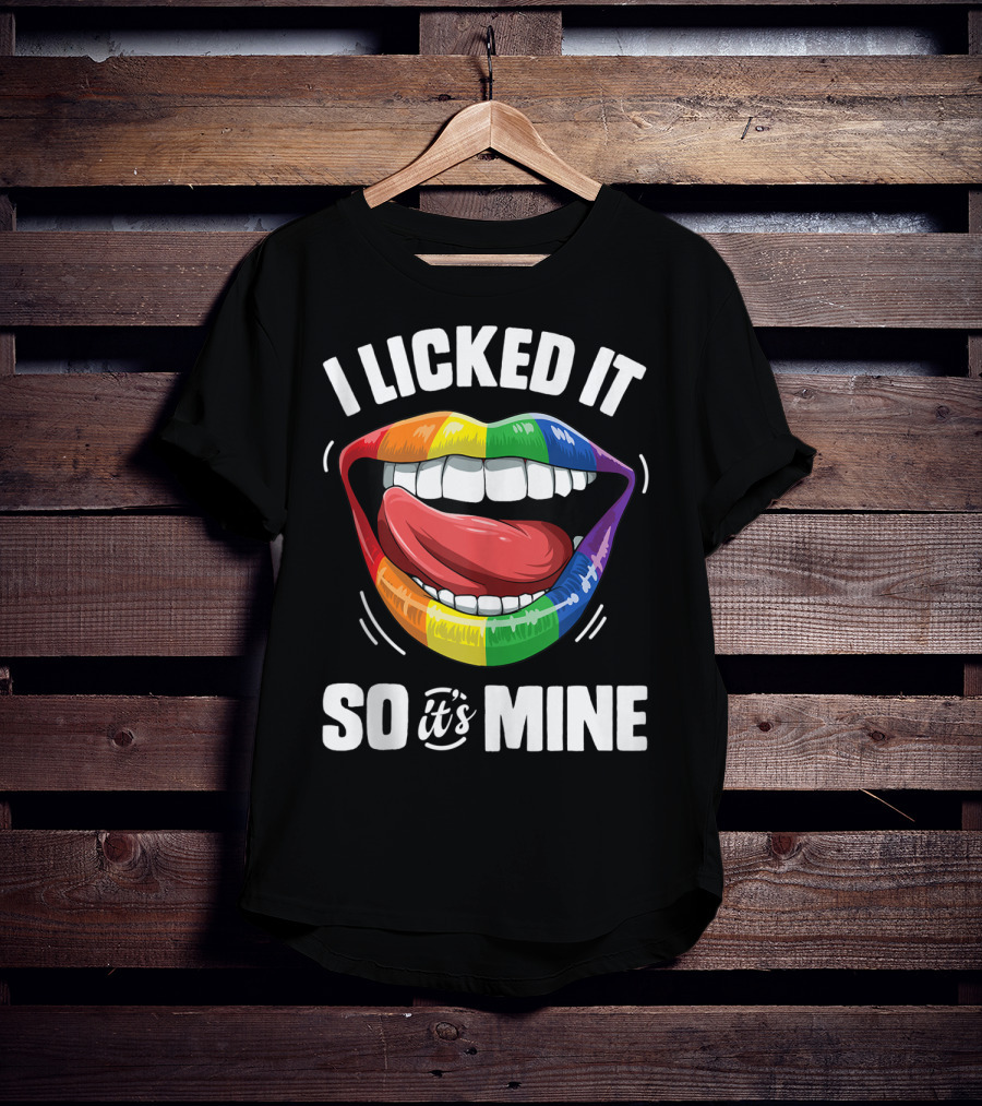 I Licked It So It's Mine Funny Lesbian Gay Pride Rainbow Lips T-Shirt