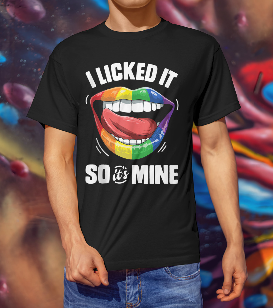 I Licked It So It's Mine Funny Lesbian Gay Pride Rainbow Lips T-Shirt