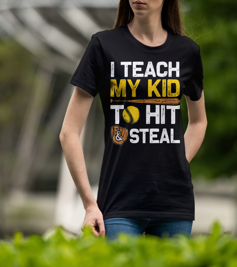 I Teach My Kid To Hit And Steal Softball T-Shirt