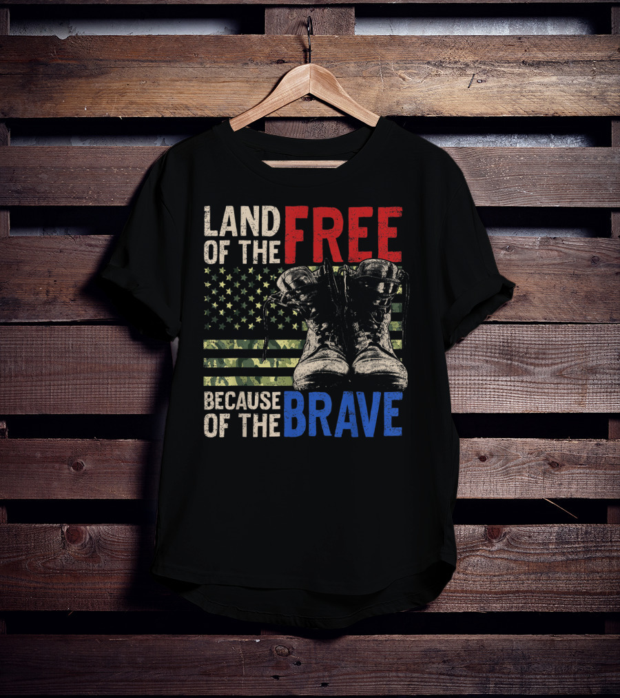Land Of The Free Because Of The Brave American Flag And Military Boots T-Shirt