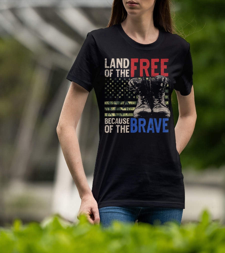 Land Of The Free Because Of The Brave American Flag And Military Boots T-Shirt