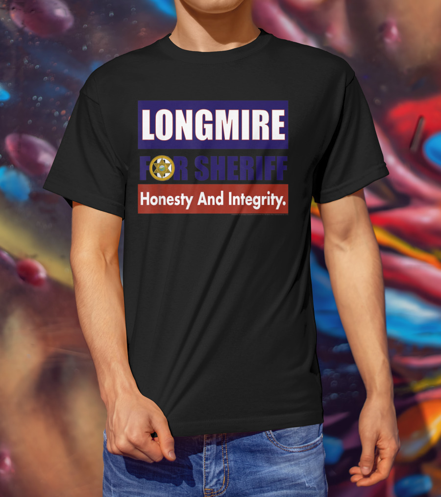 LONGMIRE FOR SHERIFF Honesty And Integrity T-Shirt