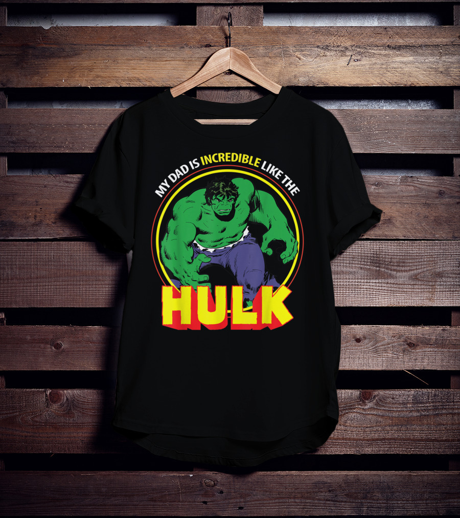 My Dad Is Incredible Like The Hulk Marvel T-Shirt