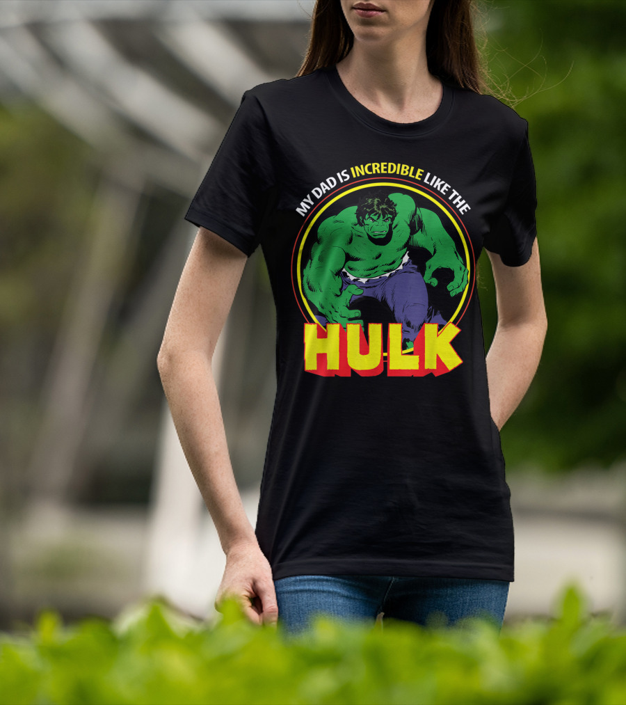 My Dad Is Incredible Like The Hulk Marvel T-Shirt