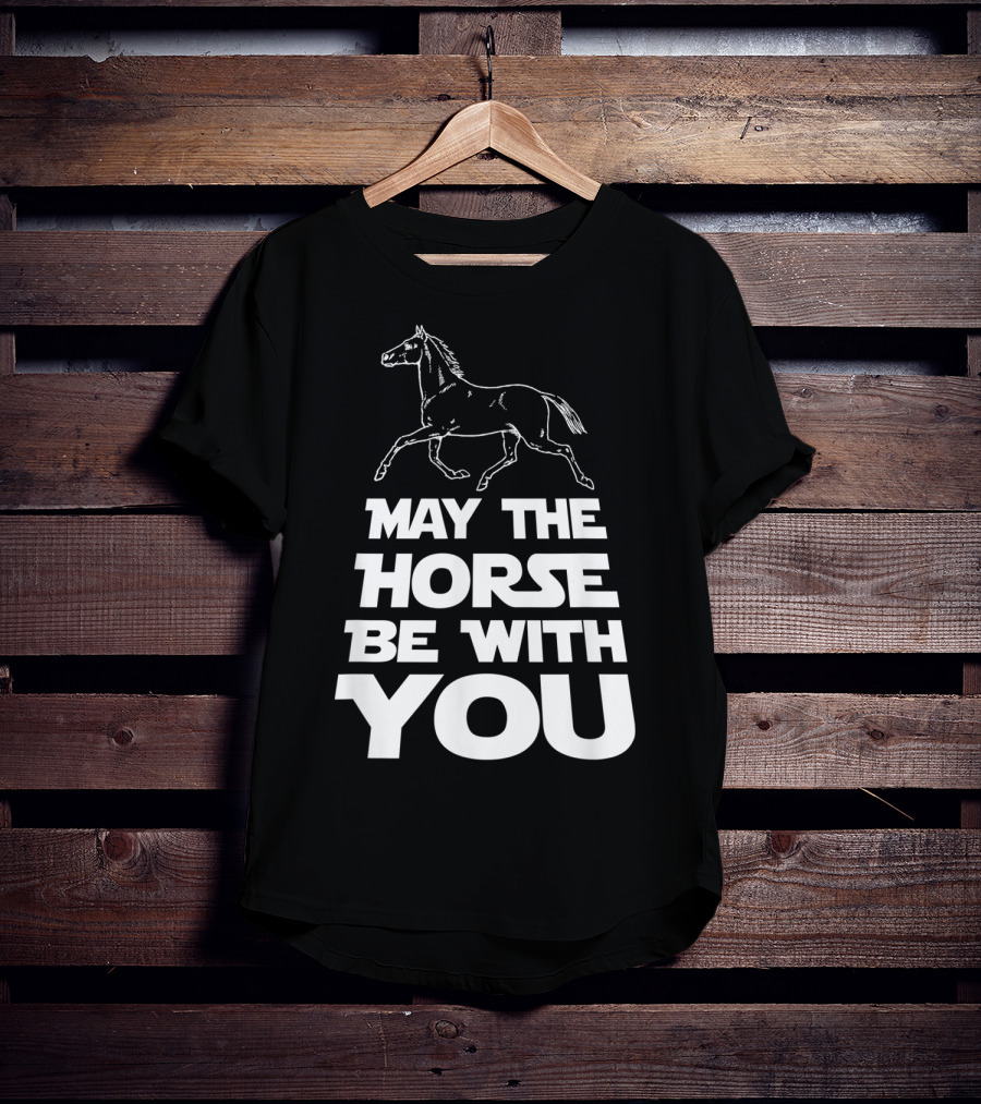May The Horse Be With You Funny Star Wars T-Shirt