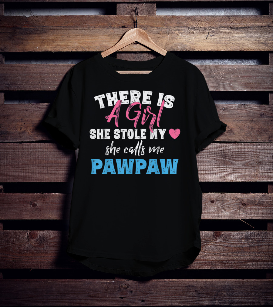 There Is A Girl She Stole My Heart She Calls Me Pawpaw T-Shirt