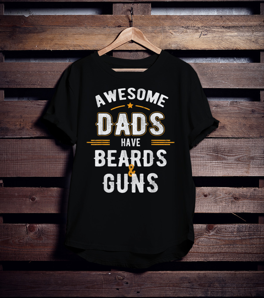 Awesome Dads Have Beards And Guns T-Shirt
