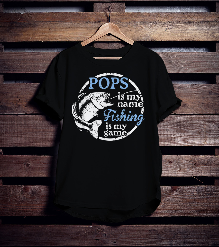 POPS Is My Name Fishing Is My Game T-Shirt