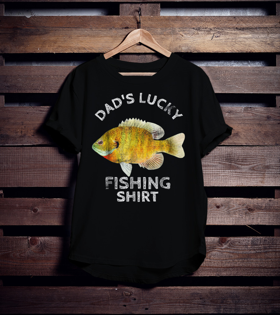 Dad's Lucky Fishing Shirt Bream Bluegil T-Shirt
