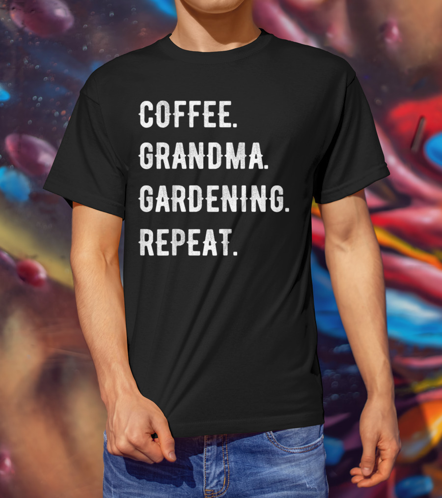 Mothers Day Coffee Grandma Gardening Repeat Celebrate Cherished Routine T-Shirt