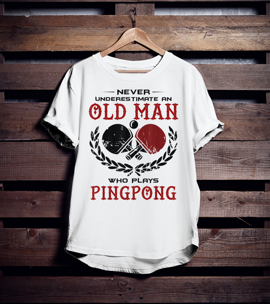 Old Man Ping Pong Player Never Underestimate Skillful Mastery T-Shirt
