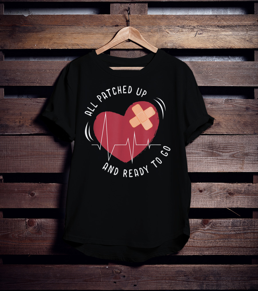 All Patched Up Heart Surgery Bypass Recovery Ready To Go T-Shirt