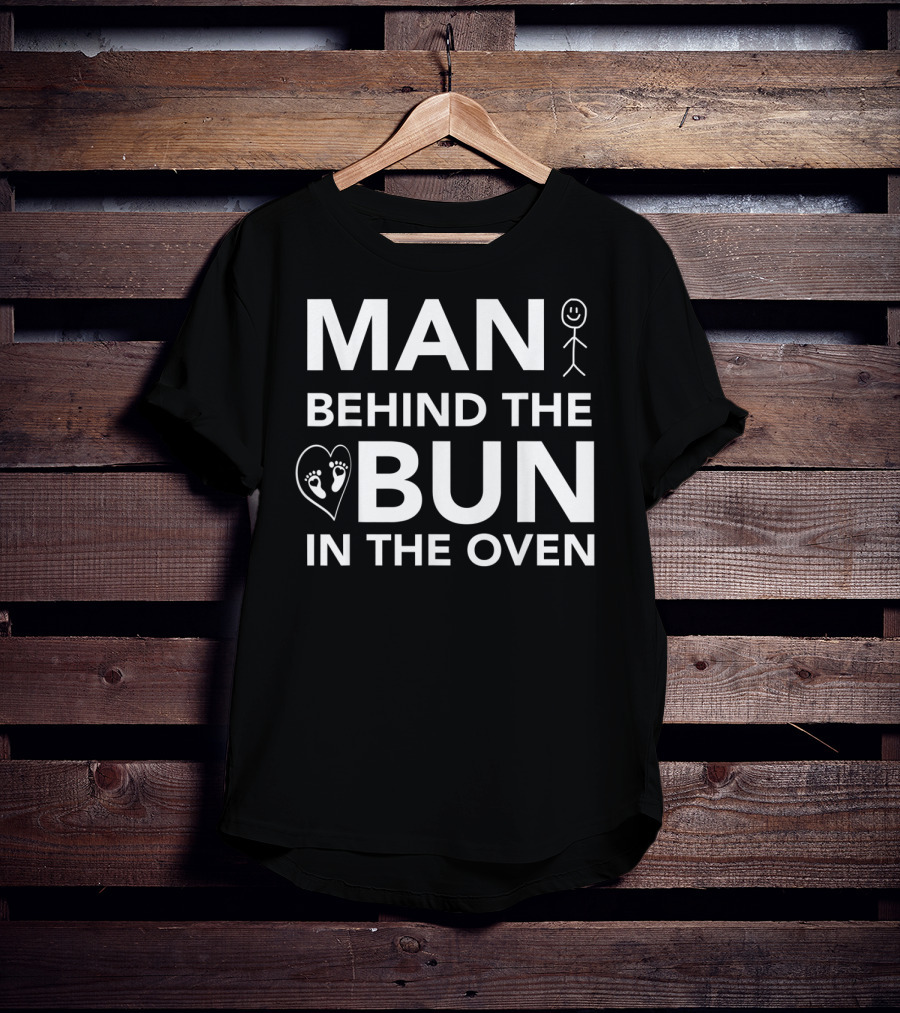 Man Behind The Bun IN The Oven T-Shirt