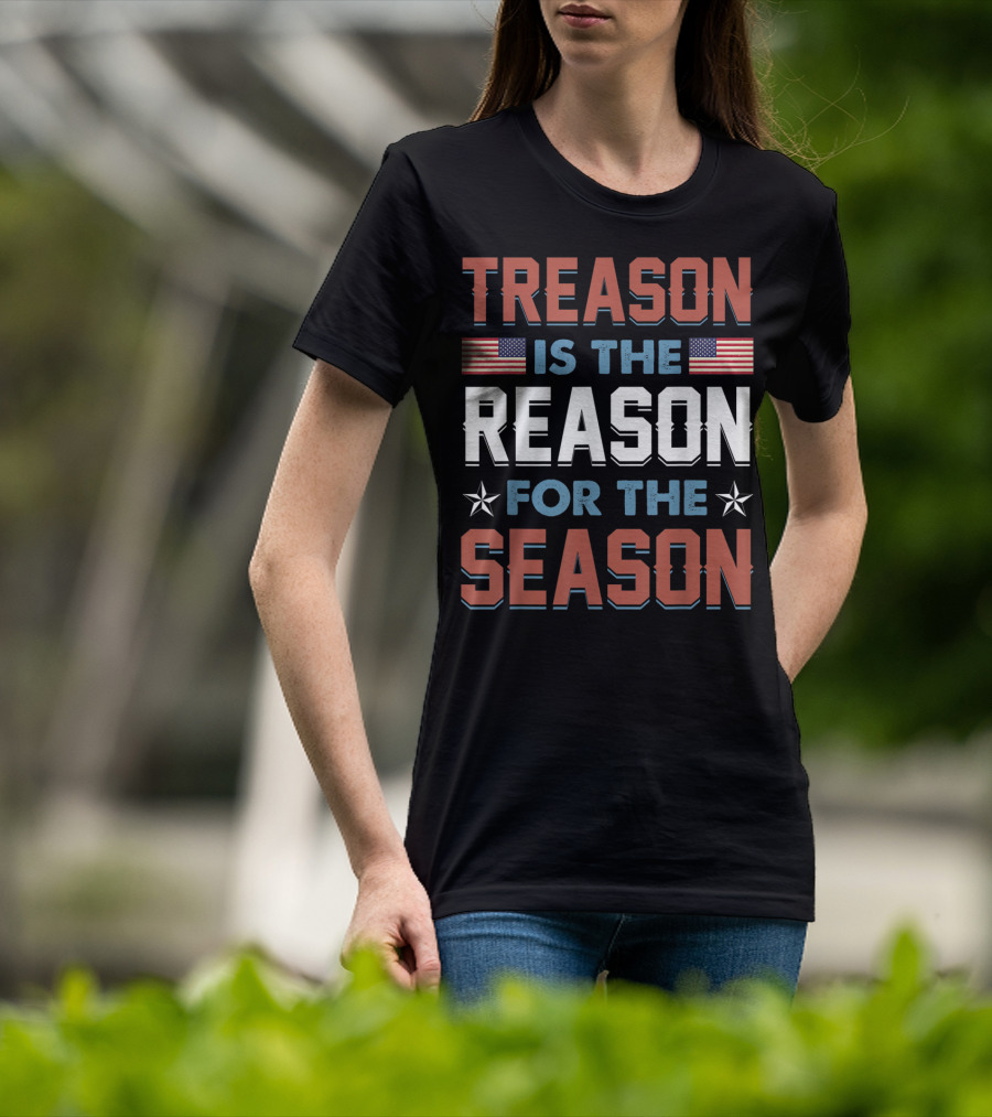 Treason Is The Reason For The Season USA Flag Stars T-Shirt