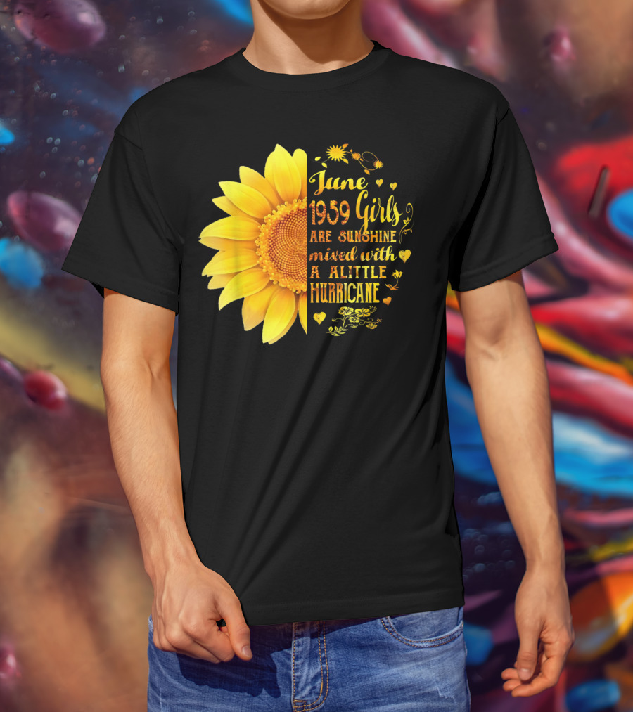 June 1959 Girls Are Sunshine Mixed With A Little Hurricane Sunflower T-Shirt