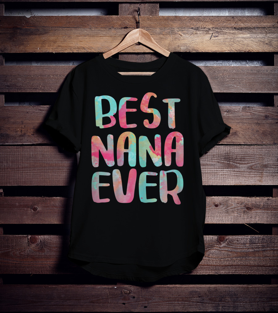 BEST NANA EVER Colorful Watercolor Lettering T-Shirt