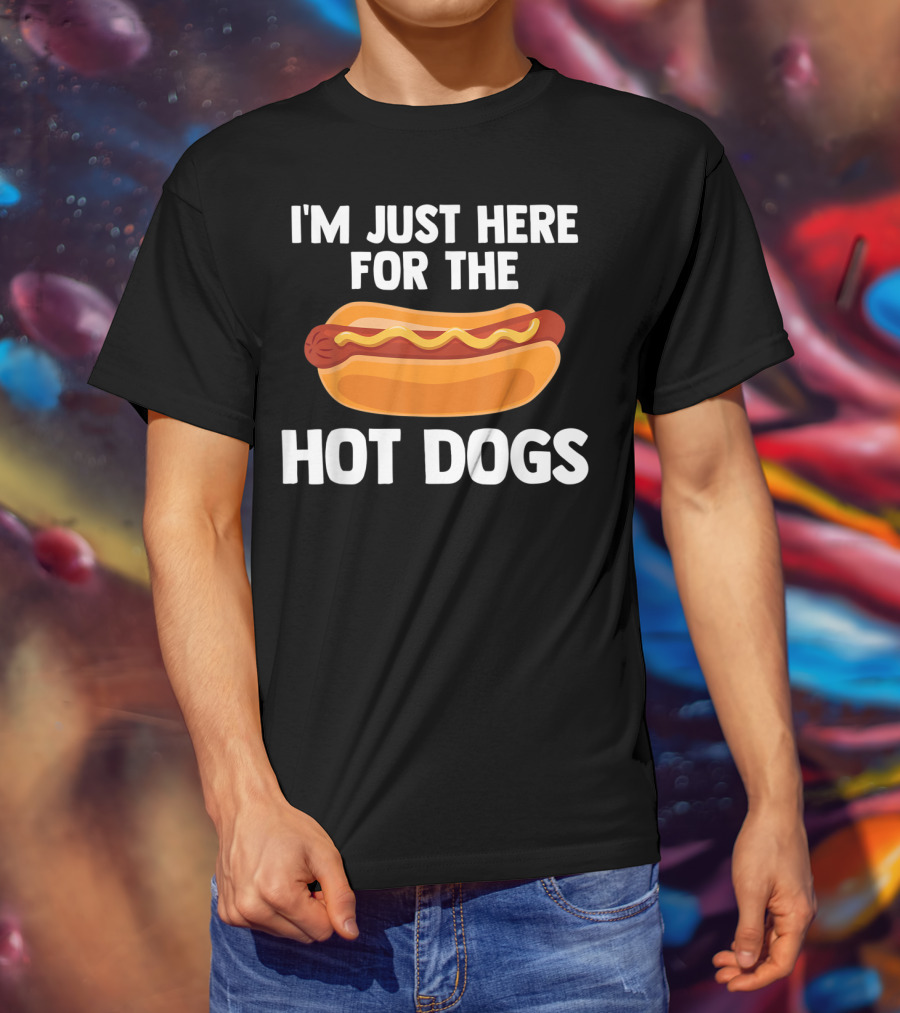 I'm Just Here For The Hot Dogs Fun Food T-Shirt