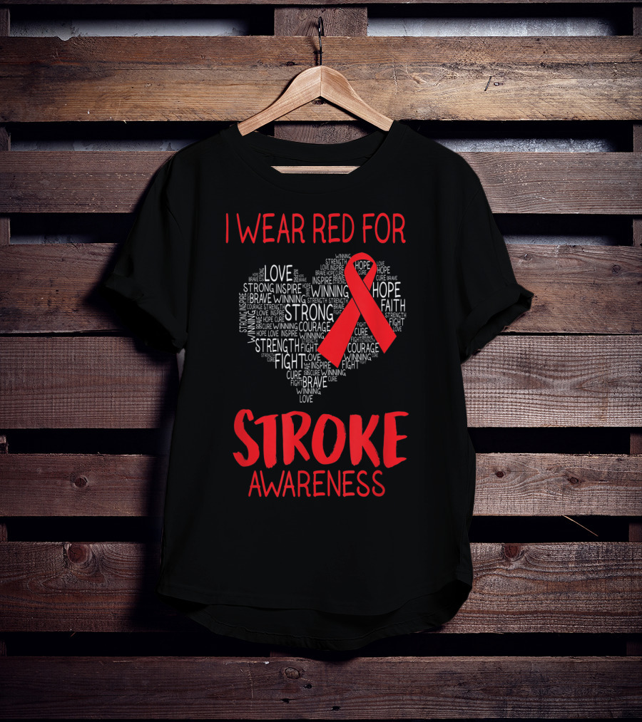 I Wear Red For Stroke Awareness Heart Ribbon Hope Love Courage T-Shirt