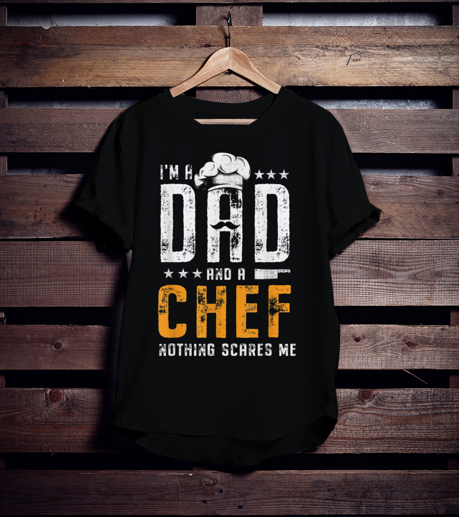 I'm A Dad And A Chef Nothing Scares Me Chef Hat Knife T-Shirt