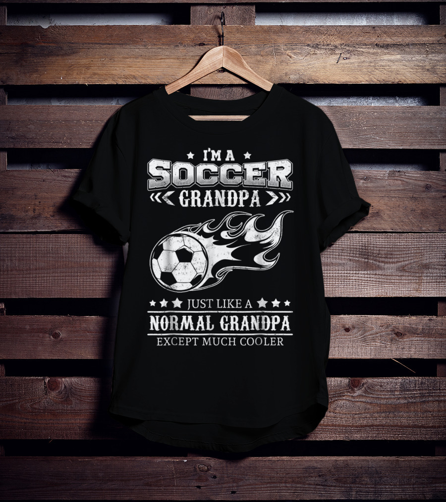 I'm A Soccer Grandpa Just Like A Normal Grandpa Except Much Cooler T-Shirt