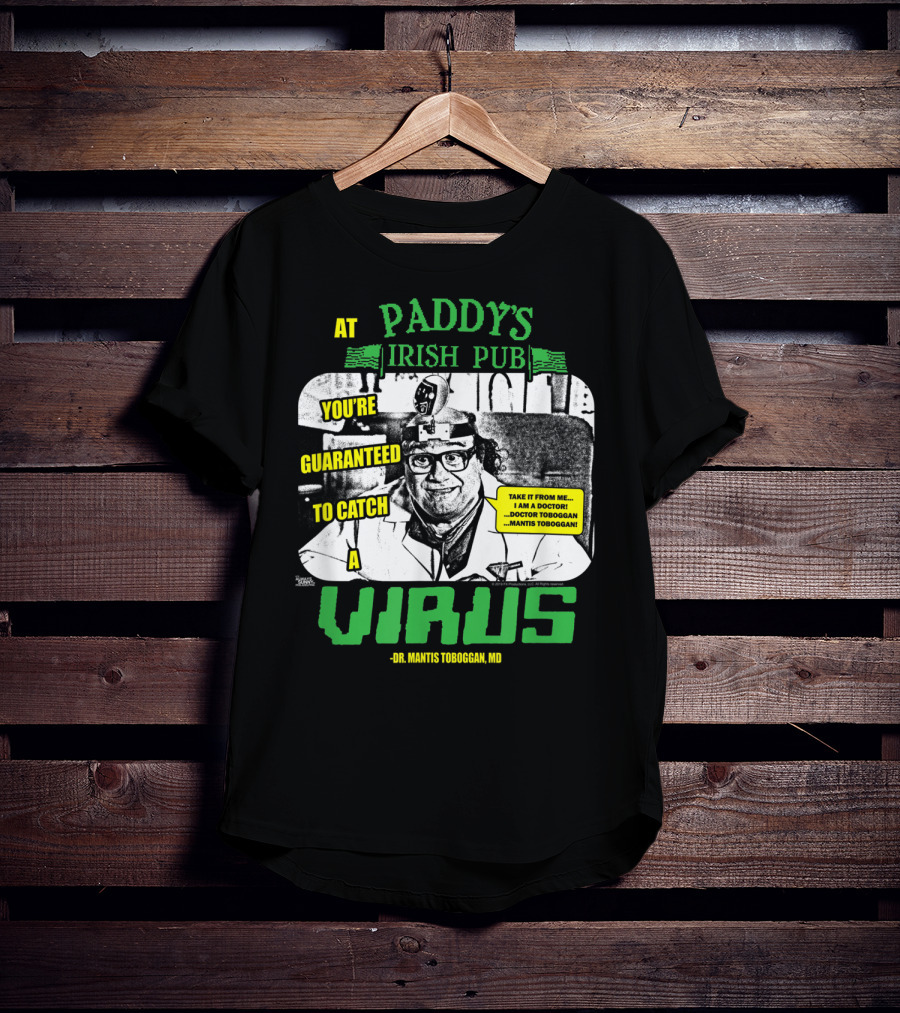 Paddy's Irish Pub Dr Mantis Toboggan You're Guaranteed To Catch A Virus T-Shirt