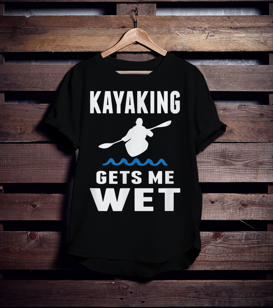 Kayaking Gets Me Wet Kayak Silhouette With Paddle And Waves T-Shirt