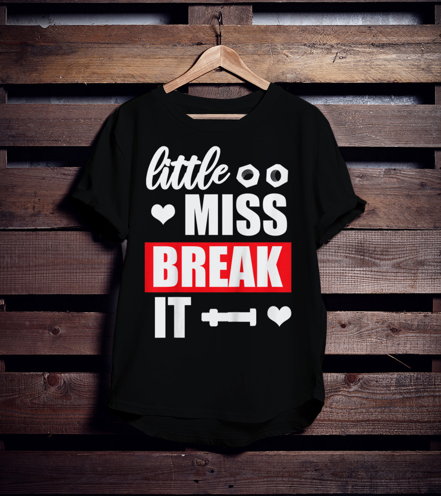 Little Miss Break It Funny Bold Girl T-Shirt