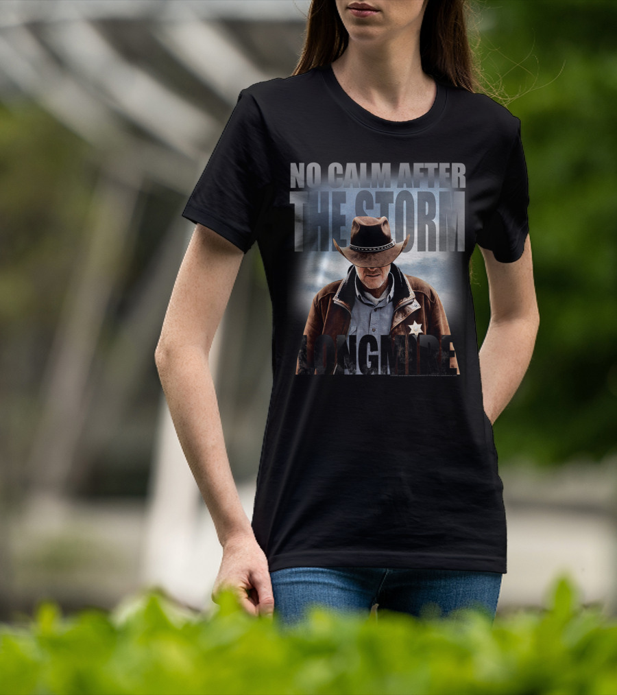 No Calm After The Storm Longmire T-Shirt