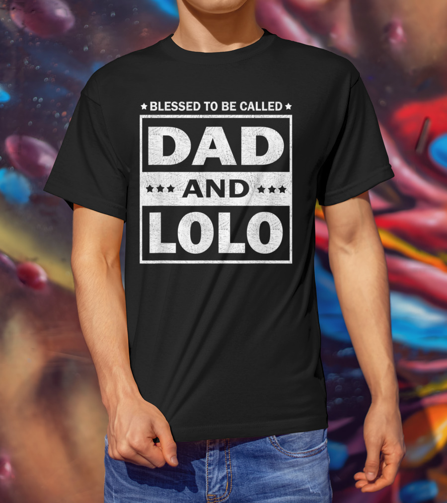 Blessed To Be Called Dad And Lolo T-Shirt