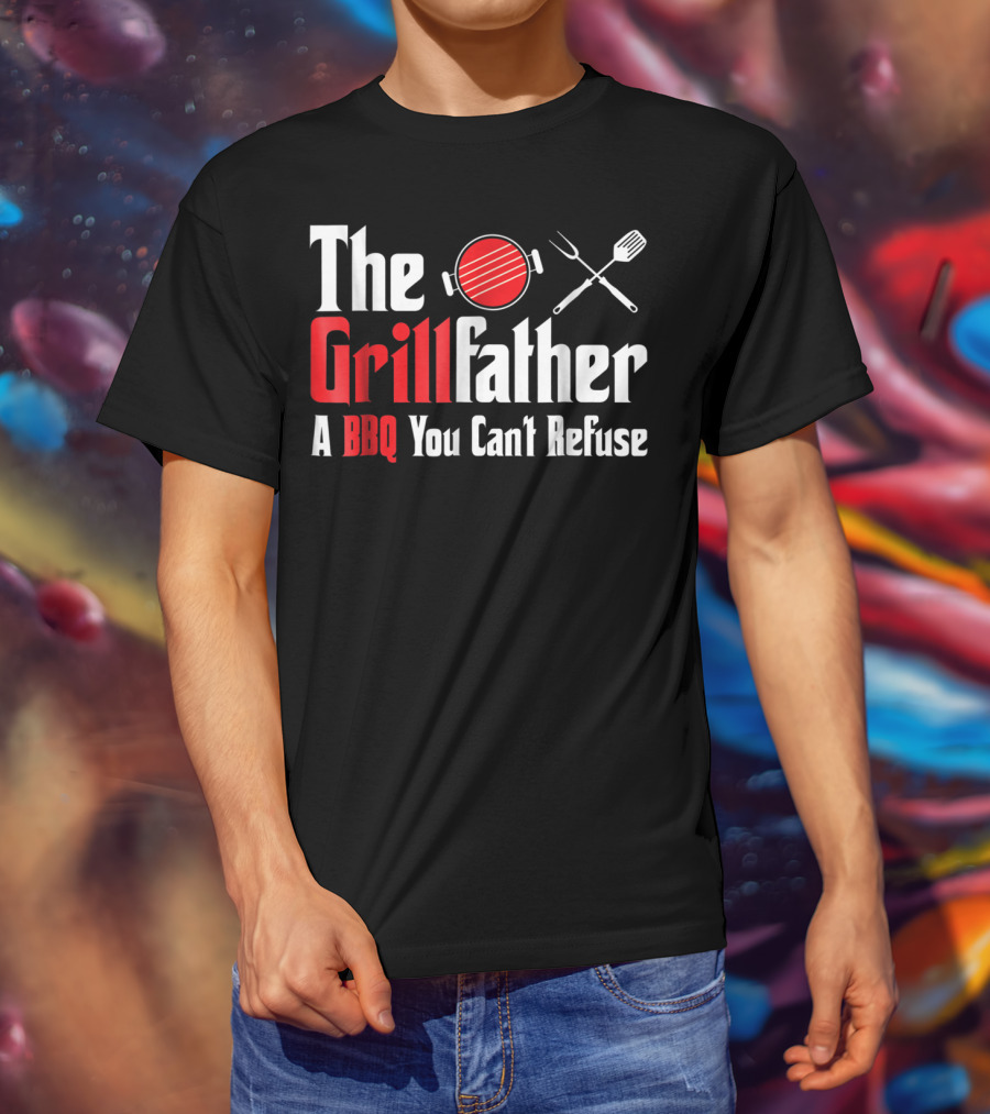 The Grillfather A BBQ You Can't Refuse T-Shirt