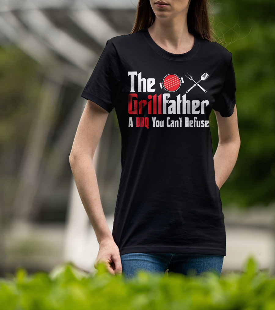 The Grillfather A BBQ You Can't Refuse T-Shirt