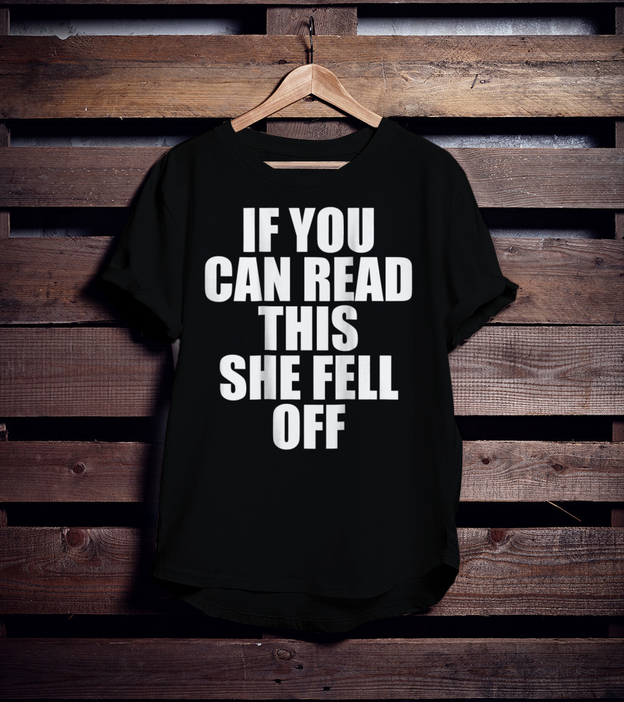 Mens If You Can Read This She Fell Off Moto T-Shirt