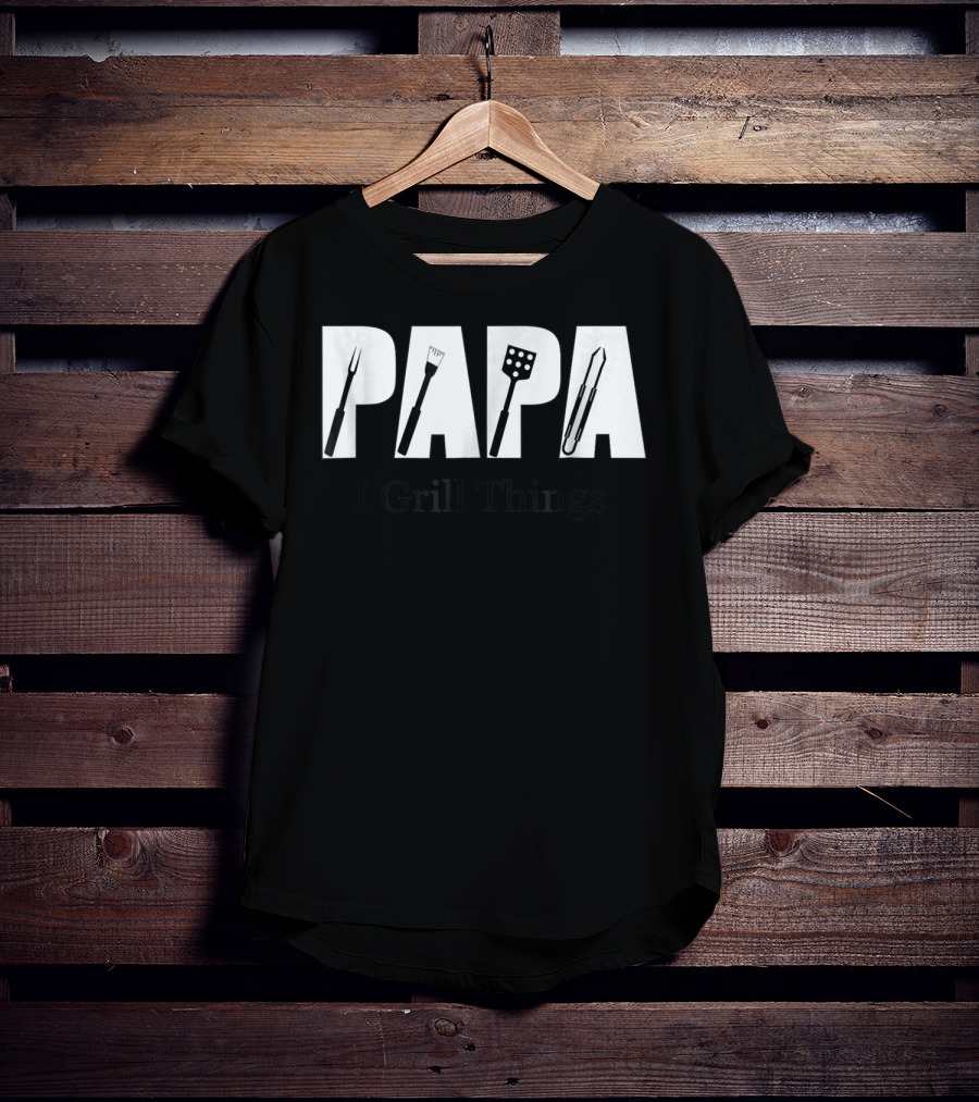 Papa BBQ I Grill Things T-Shirt