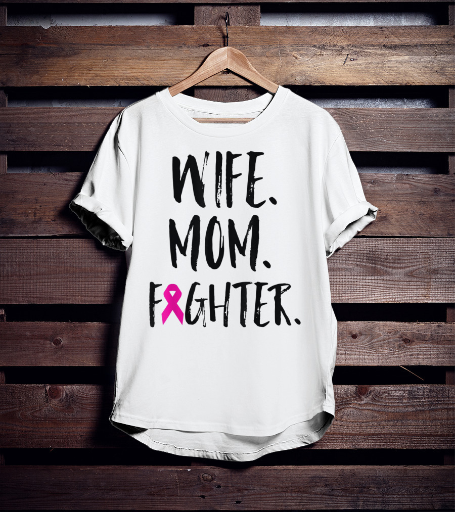 Wife Mom Fighter Breast Cancer Awareness Mother's Day T-Shirt