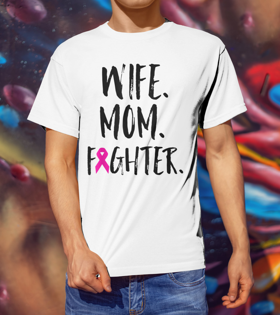 Wife Mom Fighter Breast Cancer Awareness Mother's Day T-Shirt