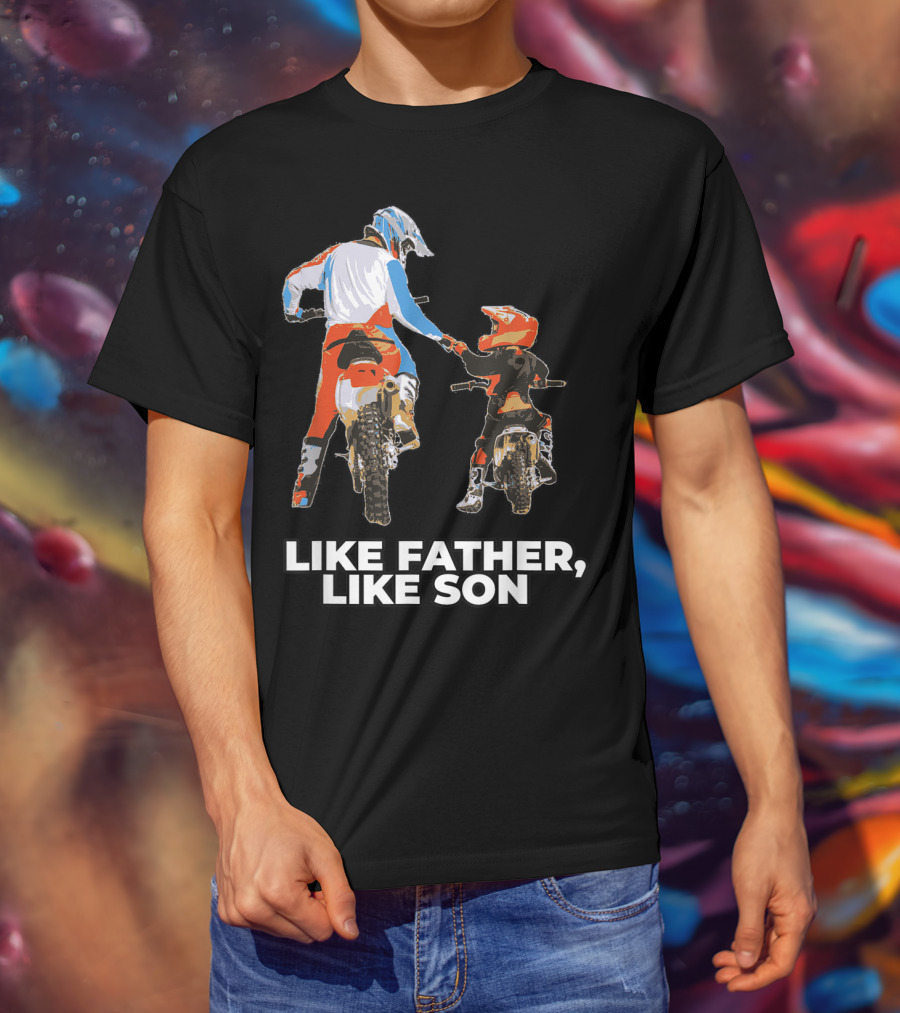 Like Father Like Son Moto Boss Braaap Dirt Bike Motocross Off Roading T-Shirt