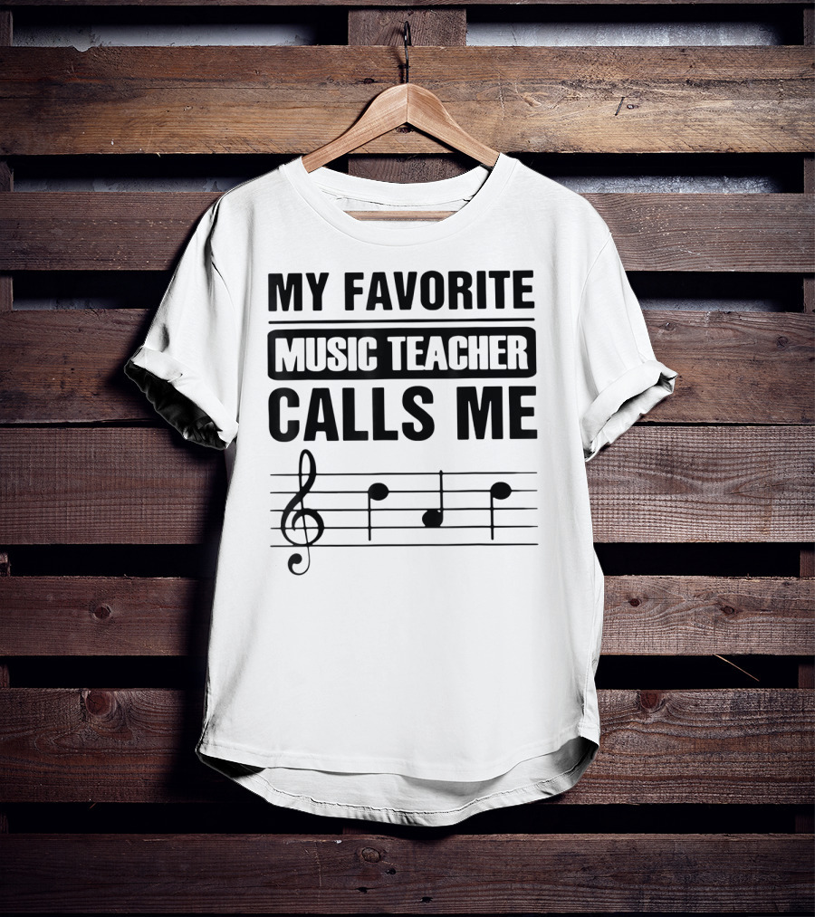 My Favorite Music Teacher Calls Me Teacher With Treble Clef And Musical Notes T-Shirt