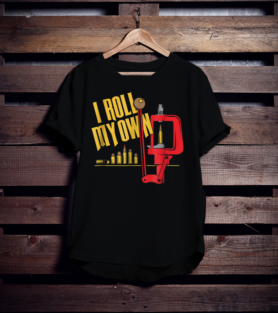 I Roll My Own Reloading Press And Bullets Patriot Patch Co T-Shirt