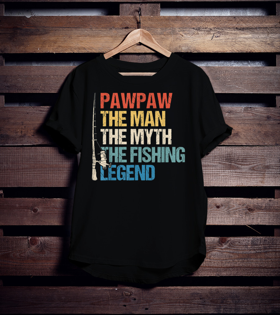 Pawpaw The Man The Myth The Fishing Legend T-Shirt