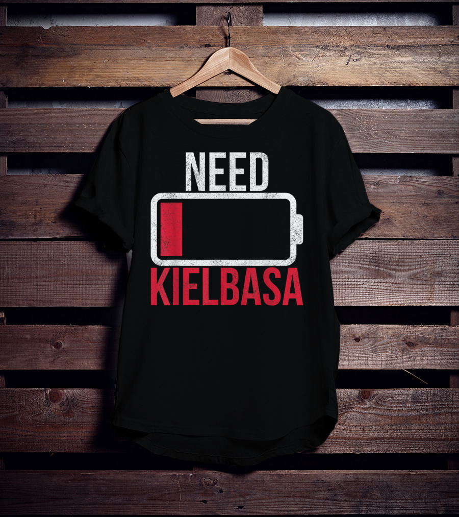 Need Kielbasa Polish For All From Poland Polska Kielb T-Shirt