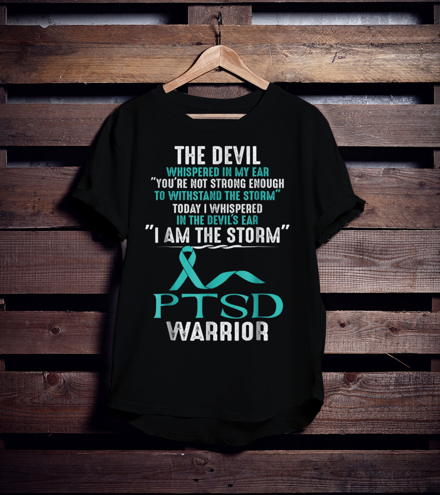 PTSD Warrior The Devil Whispered I Am The Storm T-Shirt
