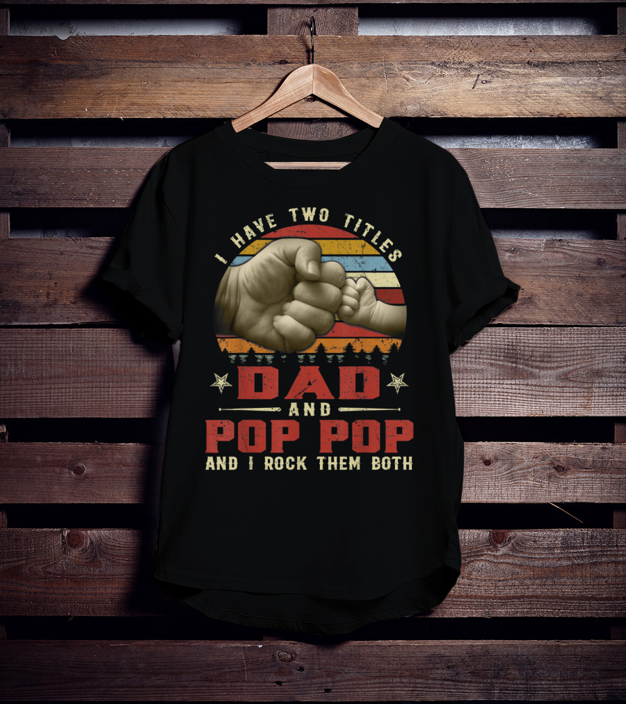 I Have Two Titles Dad And Pop Pop And I Rock Them Both Retro Vintage Fist Bump Strip Sunset T-Shirt