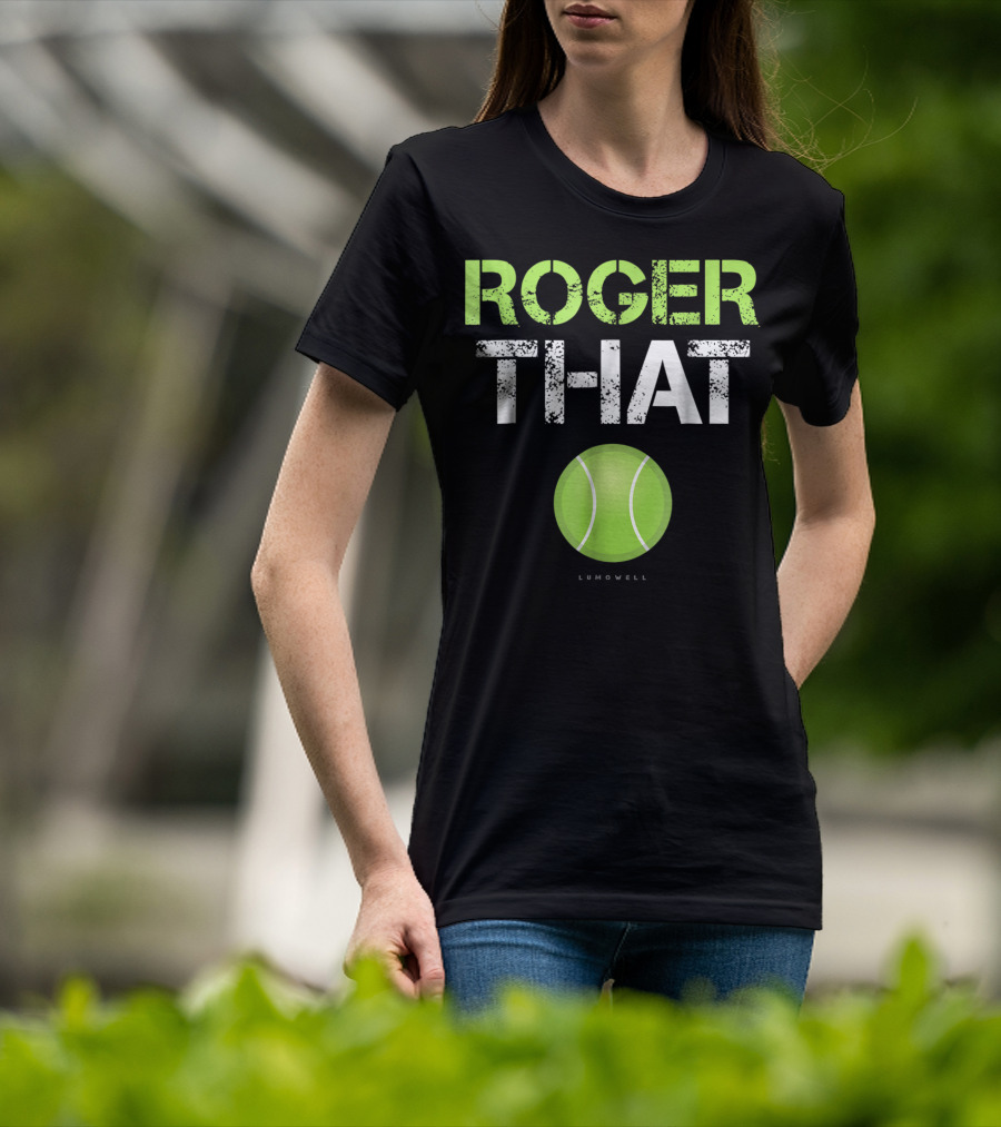 Roger That Tennis Lumowell T-Shirt