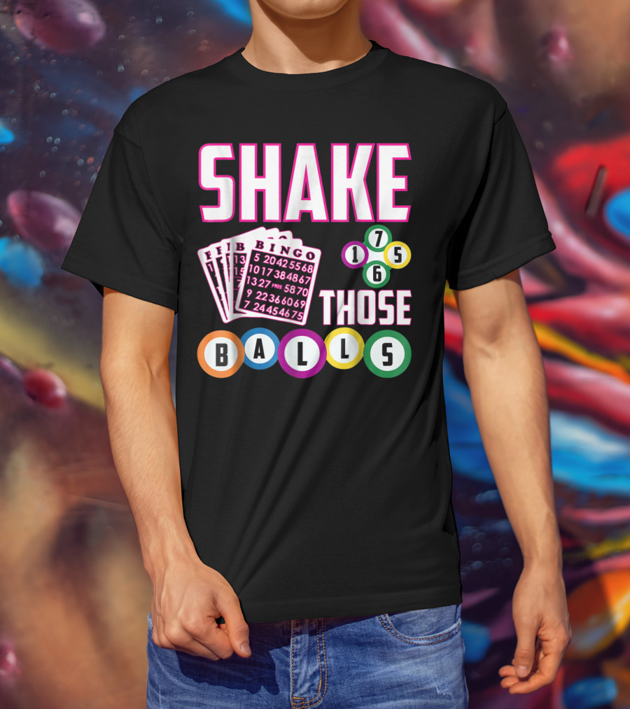 Shake Those Balls Bingo Cards Numbers 1756 Funny T-Shirt