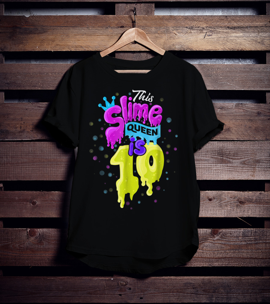 This Slime Queen Is 10 Birthday T-Shirt