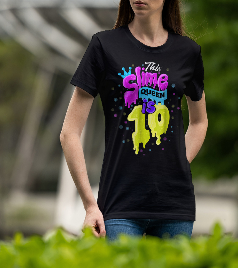 This Slime Queen Is 10 Birthday T-Shirt