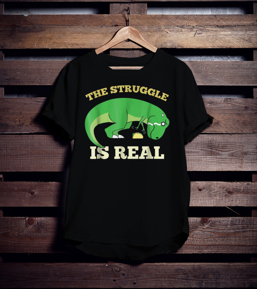 The Struggle Is Real Green Rex Dinosaur Taco T-Shirt